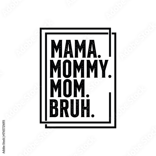Funny mama mommy mom bruh text design for mothers day or everyday humor