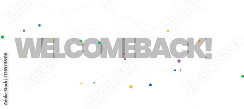 Welcome Back Text With Colorful Dots And Abstract Lines lettering typography