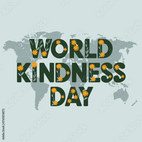 Vector art of world kindness day text with floral elements on a world map background, symbolizing global acts of kindness and connection