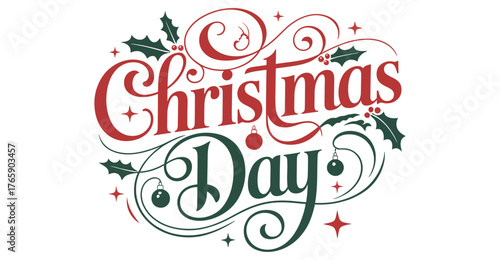 “Christmas Day” decorative text in red and green cursive font with holly leaves, berries, and swirling festive embellishments on light background
