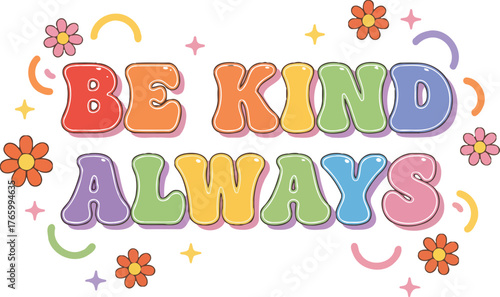 Inspirational be kind always message with colorful elements and typography