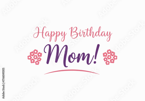 Vector art of elegant happy birthday mom message with floral accents for heartfelt wishes