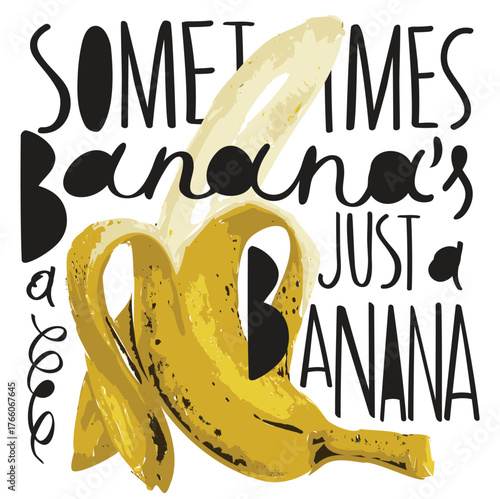 Vector banner with the humorous slogan sometimes banana is just a banana. Image peeled banana with erotic undertones. .A yellow skinned banana. Pop art style. No ai. 