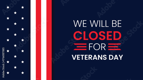 We Will Be Closed for Veterans Day Banner.