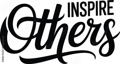 Inspire Others - Motivational Calligraphy and Typography