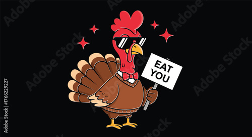 Cartoon turkey with sunglasses, holding “EAT YOU” sign, funny Thanksgiving reversal, bold character art, black background, isolated illustration