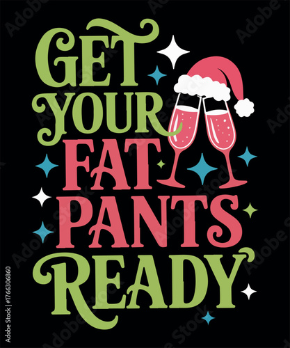 Get Your Fat Pants Ready Funny Christmas