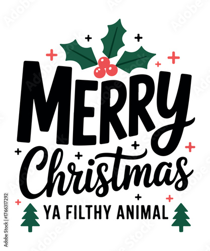 Merry Christmas Ya Filthy Animal