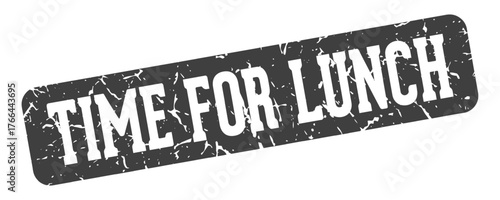 time for lunch rectangular sign. time for lunch stamp