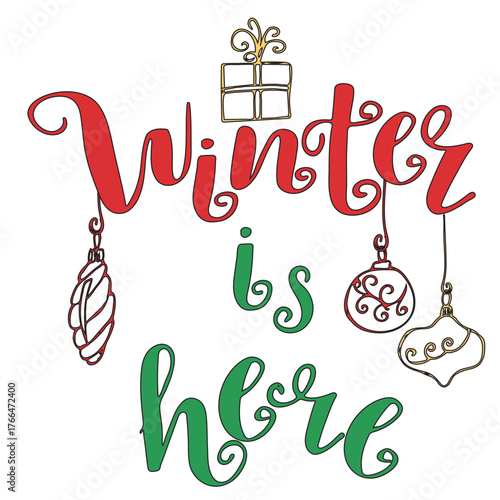 Winter is here hand lettering with Christmas ornaments and gift box. Festive holiday quote for greeting cards, posters, and winter design. Black and white calligraphy vector illustration.