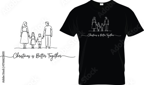 Minimalist family continuous line art with "Christmas is Better Together" quote . Soul Mate t shirt design concept,  Christmas t-shirt design with minimalist family holding hands sketch.