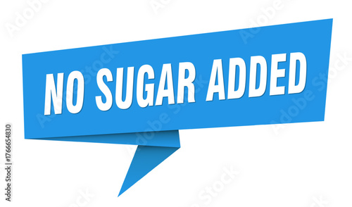 no sugar added banner. no sugar added speech bubble, label, sticker, sign template