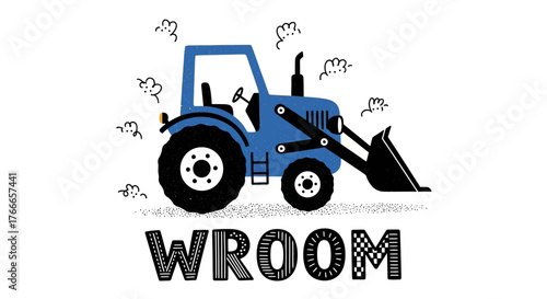 Cute blue tractor illustration with a front-end loader making a 'wroom' sound, isolated graphic for kids' poster or t-shirt design