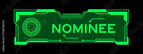 Green color of futuristic hud banner that have word nominee on user interface screen on black background
