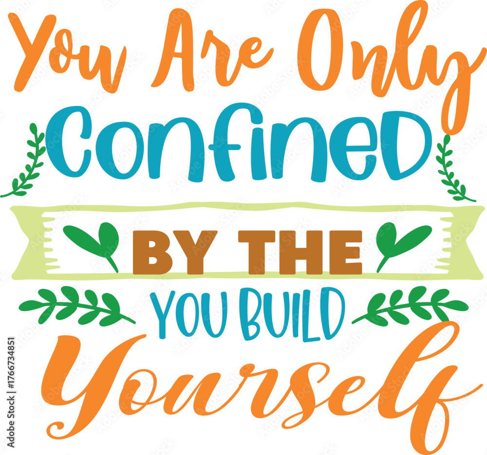 Naklejka premium You Are Only Confined By The-You Build Yourself