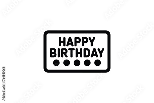 Simple black and white sign with happy birthday message and five dots