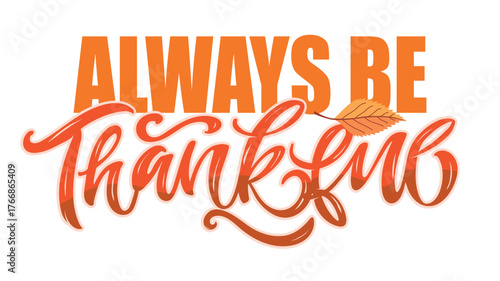 Happy ThanksGiving - Give Thanks - Be Grateful - cute hand drawn doodle lettering. For t-shirt print, mug, bag. 100% hand drawn vector