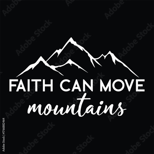 FAITH CAN MOVE MOUNTAINS