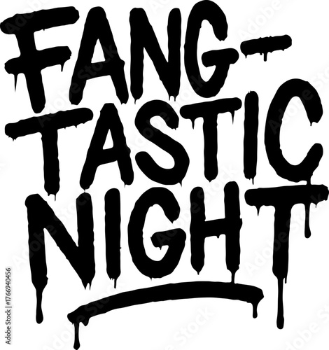 Fangtastic Night graffiti raw tagging dripping quote vector, spooky Halloween street art lettering design for horror typography, t-shirt, poster, sticker, and urban aesthetic illustration