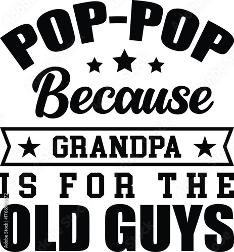 Celebrate Pop-Pop's Coolness with "Grandpa is for the Old Guys" Text Design