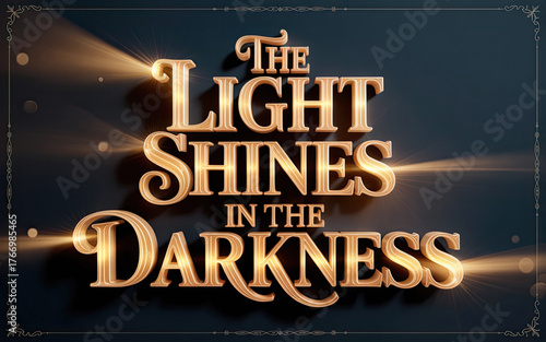 The Light Shines in the Darkness ornate navy gold 3D typography
