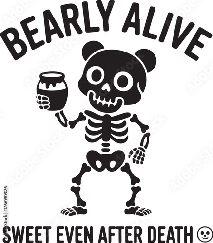 Black bear holding honey jar with text Bearly Alive Sweet Even After bear skeleton honey pot