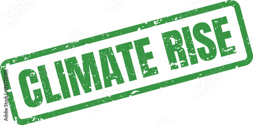 Assertive green grunge stamp displaying Climate Rise text indicating environmental challenges