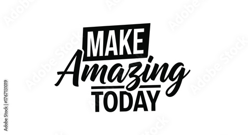 Make amazing today a motivational quote with stylish typography design