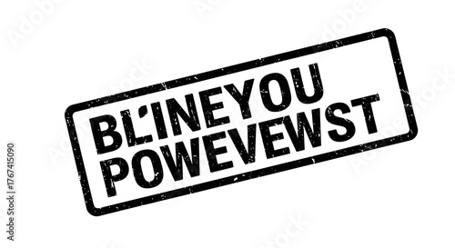A black, grunge-style, distressed rubber stamp with uppercase text "BL'INEYOU POWEVEWST" on white background