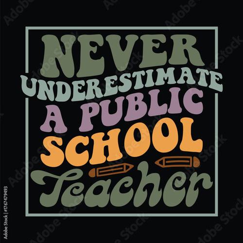 never underestimate a public school teacher