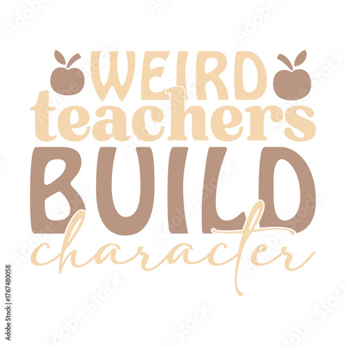 weird teachers build character
