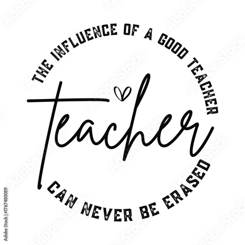 the influence of a good teacher can never erased