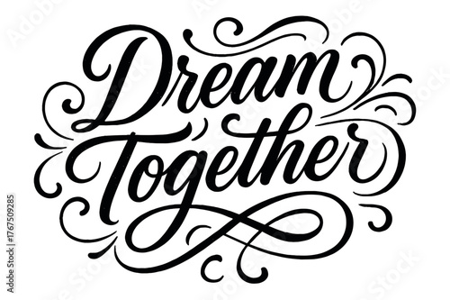 Dream Together Calligraphy. ?Dream Together?. Elegant modern calligraphy lettering with bold and saturated