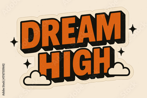 Dream High Sticker. ?Dream High?. retro sticker block lettering, bold cut-out outline, slight tilt/overlap,