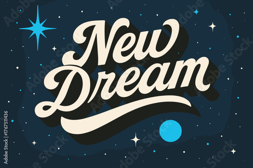 Cosmic Retro Dream. ?New Dream?. retro calligraphy, dynamic curves, strong angled 3D shadow, minimal graphics,