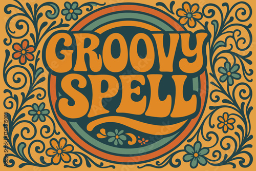 Groovy 70s Vibe. Groovy Spell ? 70s Poster: funky wide curved letters with wavy stacked flow; floral swirls