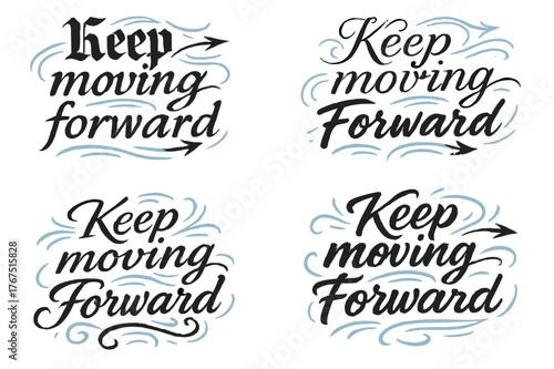 Keep Moving Forward. Keep moving forward. Create a calligraphy lettering illustration of the phrase: Keep