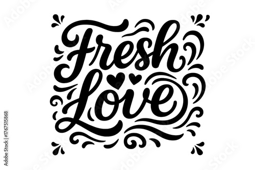 Fresh Love Art. ?Fresh Love?. modern hand lettering, smooth curves, balanced composition, clear readable