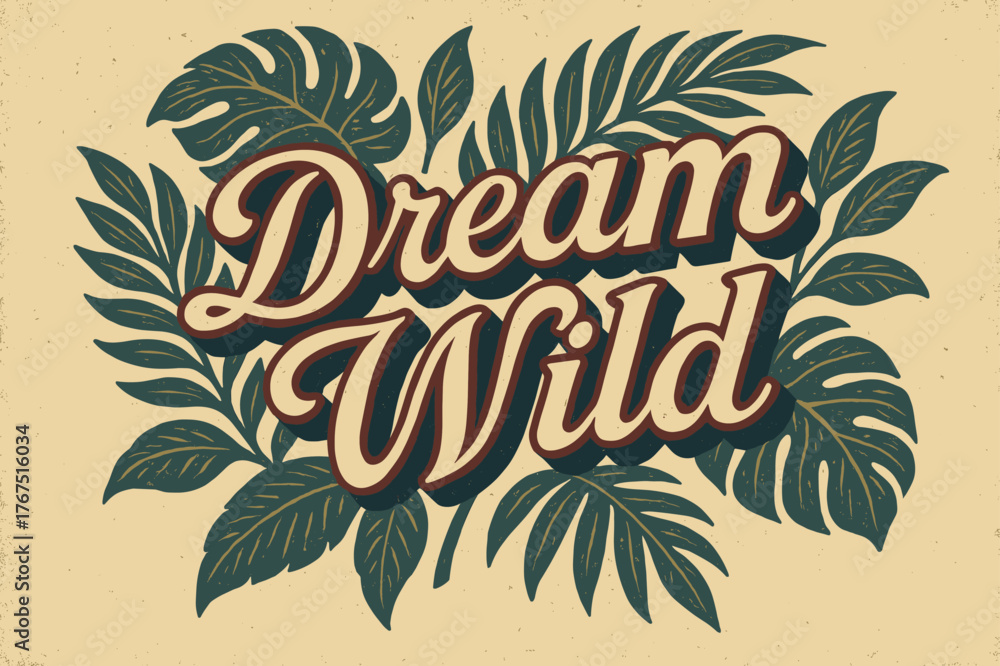 Dream Wild Jungle. ?Dream Wild?. vintage serif script, shadowed outlines, aged print texture, nostalgic layout