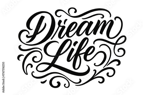 Elegant Calligraphy Art. ?Dream Life?. Elegant modern calligraphy lettering with bold and saturated thick