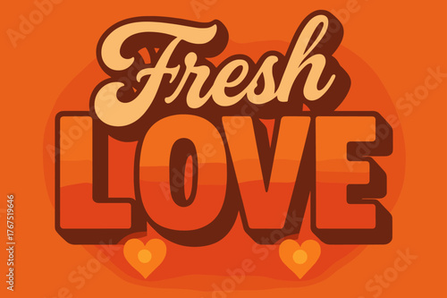Retro Love Poster. ?Fresh Love?. 70s poster vibe, warm gradient fills, thick outlines, offset shadows,
