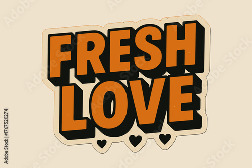 Fresh Love Design. ?Fresh Love?. retro sticker block lettering, bold cut-out outline, slight tilt/overlap,