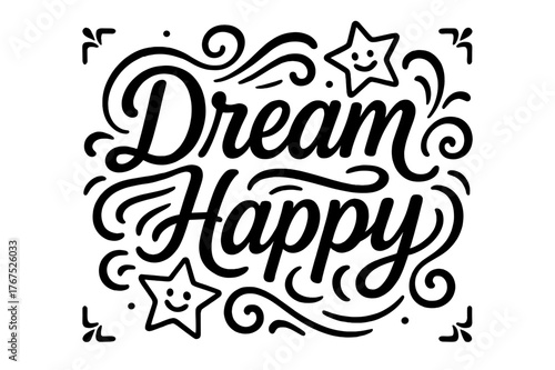 Dream Happy Typography. ?Dream Happy?. modern hand lettering, smooth curves, balanced composition, clear