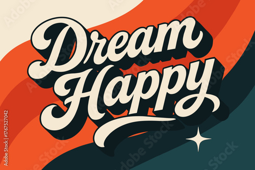 Dream Happy Design. ?Dream Happy?. retro calligraphy, dynamic curves, strong angled 3D shadow, minimal