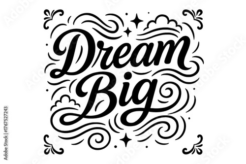Dream Big Design. ?Dream Big?. modern hand lettering, smooth curves, balanced composition, clear readable