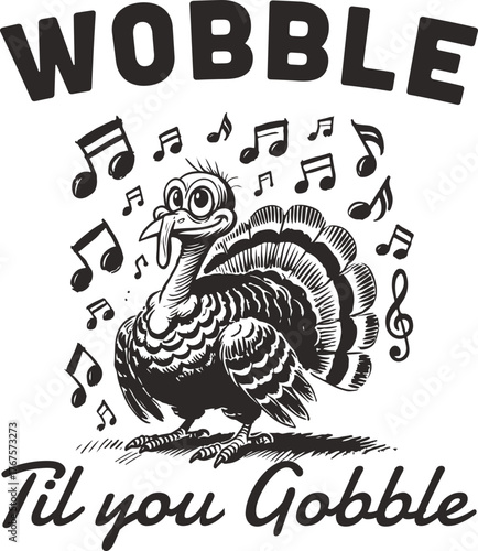 Funny Thanksgiving turkey dancing illustration with musical notes and the phrase “Wobble ‘Til You Gobble,” festive cartoon design perfect for holiday humor, food lovers, and party shirts