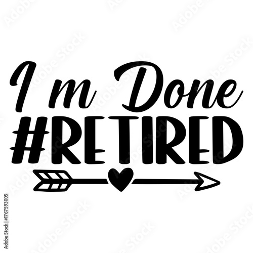 I’m Done #retired