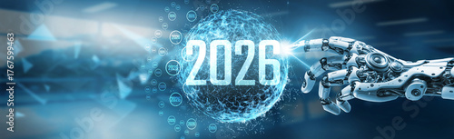 A futuristic robot hand interacts with a glowing digital sphere displaying the year 2026, symbolizing AI-driven future technology, innovation, and technological advancement.
