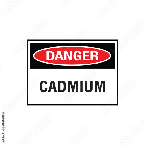 Danger Cadmium Sign: Mandatory Warning Banner for Highly Toxic Chemical Element Hazard
