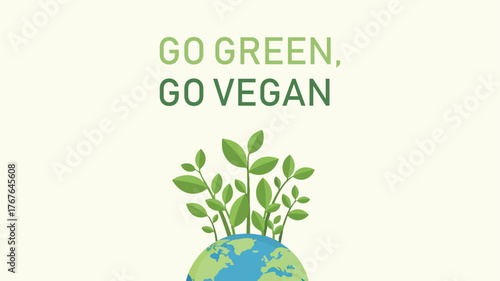 Illustration promoting veganism with the slogan 'Go Green, Go Vegan' above a globe with plants growing on it.